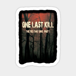 One Last Kill Burnt Poster Sticker